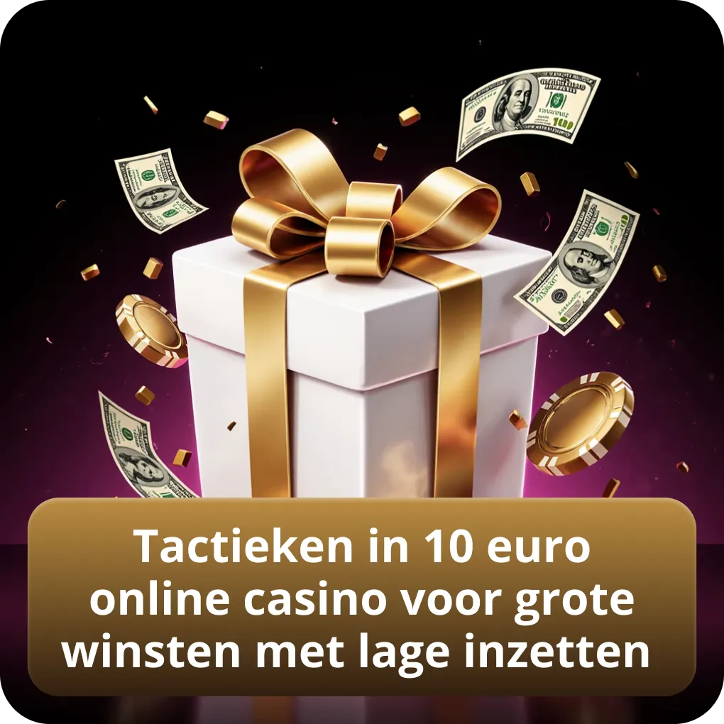 Tactieken in 10 euro online casino voor grote winsten met lage inzetten